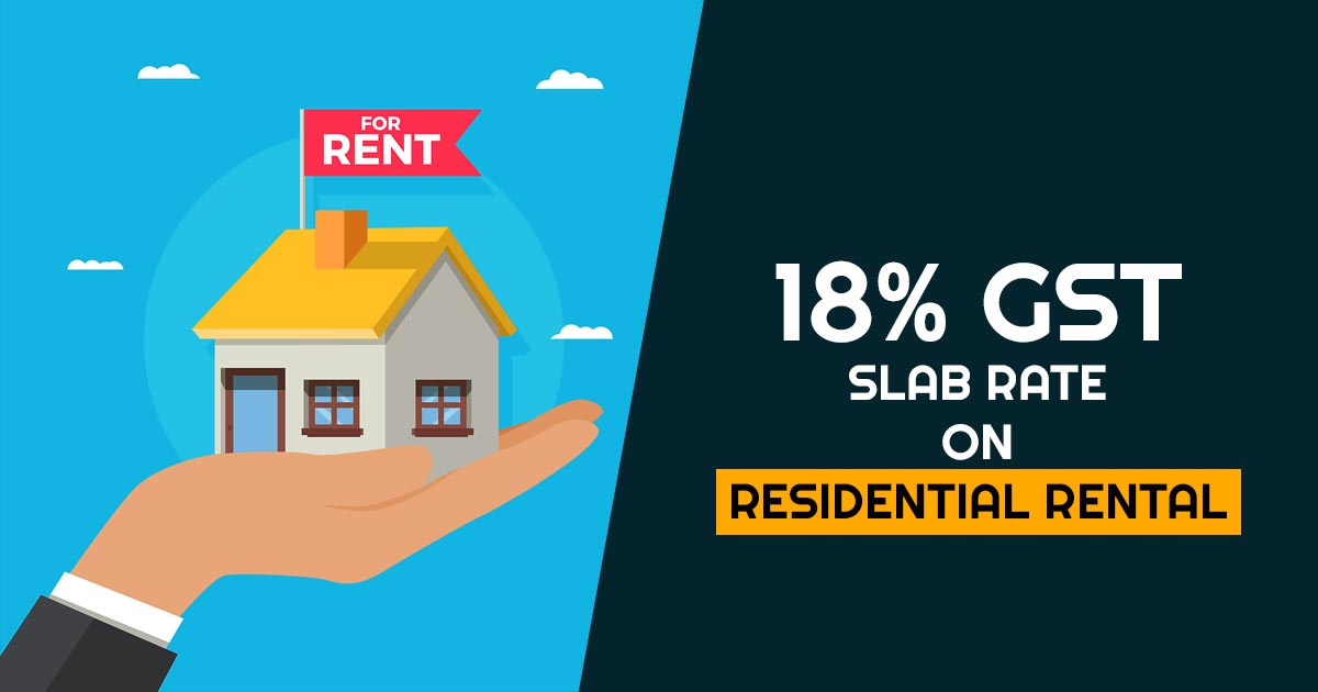 Residential properties let out for commercial attract 18 GST